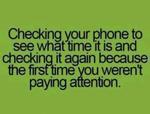 Checking your Phone . . .