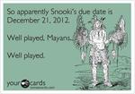 Snooki's Due Date is 2012-12-21.  Well Played Mayans.