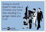 Church Alone Doesn't Make You Christian